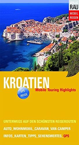 Kroatien: Mobile Touring Highlights (Mobil Reisen - Die schönsten Auto- & Wohnmobil-Touren)