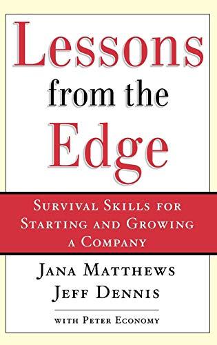 Lessons From the Edge: Survival Skills for Starting and Growing a Company