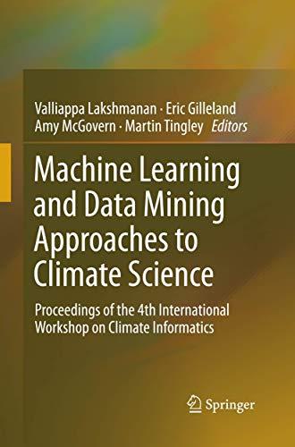 Machine Learning and Data Mining Approaches to Climate Science: Proceedings of the 4th International Workshop on Climate Informatics