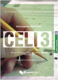 Come prepararsi all'esame del Celi 3. Certificato di conoscenza della lingua italiana. Livello 3. Con CD Audio