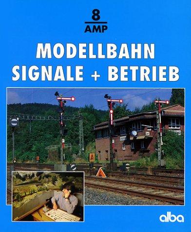 Modellbahn, Signale und Betrieb: Wie man richtig rangiert, Züge bildet und nach Signalen fährt