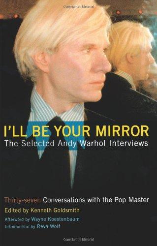 I'll Be Your Mirror: The Selected Andy Warhol Interviews