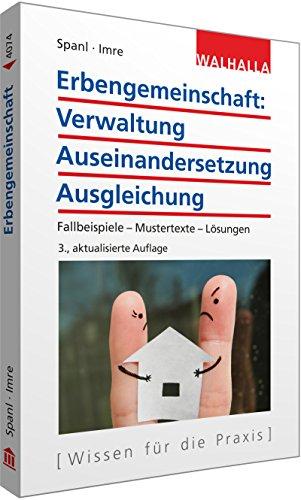 Erbengemeinschaft: Verwaltung - Auseinandersetzung - Ausgleichung: Mit Fallbeispielen, Mustertexten, Lösungen; Walhalla Rechtshilfen