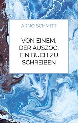 Von einem, der auszog, ein Buch zu schreiben