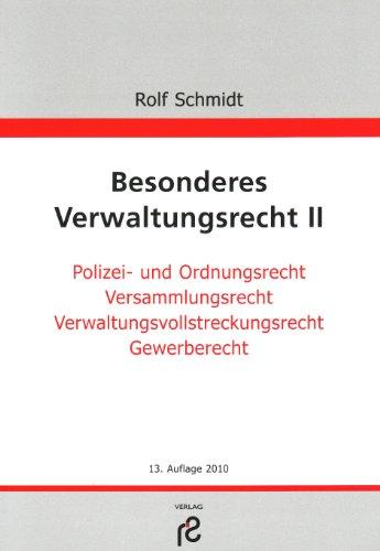 Besonderes Verwaltungsrecht II: Polizei- und Ordnungsrecht; Versammlungsrecht; Verwaltungsvollstreckungsrecht; Gewerberecht