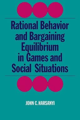 Rational Behaviour and Bargaining (Cambridge Paperback Library)