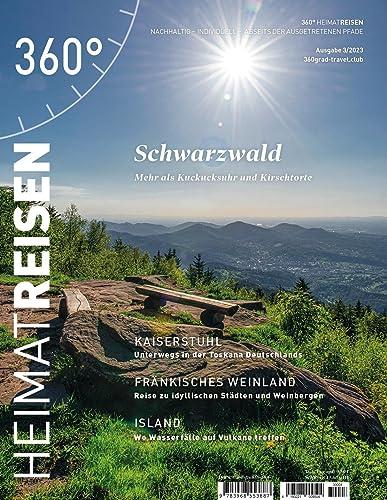 360° HeimatReisen - Ausgabe 3/2023: Schwarzwald - Mehr als Kuckucksuhr und Kirschtorte (360° HeimatReisen: nachhaltig - individuell - abseits der ausgetretenen Pfade)