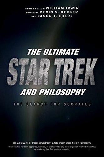 The Ultimate Star Trek and Philosophy (The Blackwell Philosophy and Pop Culture Series, Band 1)