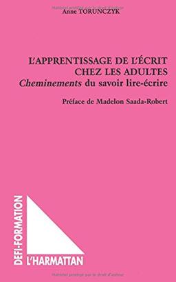 L'apprentissage de l'écrit chez les adultes : cheminements du savoir lire-écrire