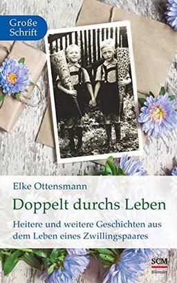 Doppelt durchs Leben: Heitere und weitere Geschichten aus dem Leben eines Zwillingspaares (Hänssler Großdruck)