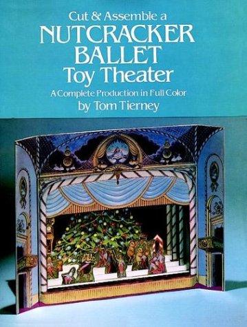 Cut & Assemble a Nutcracker Ballet Toy Theater: A Complete Production in Full Color (Models & Toys)