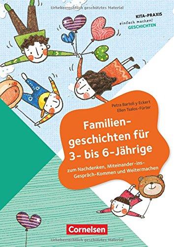 Kita Praxis - einfach machen! - Geschichten / Familiengeschichten für 3- bis 6-Jährige: Zum Nachdenken, Miteinander-ins-Gespräch-Kommen und Weitermachen