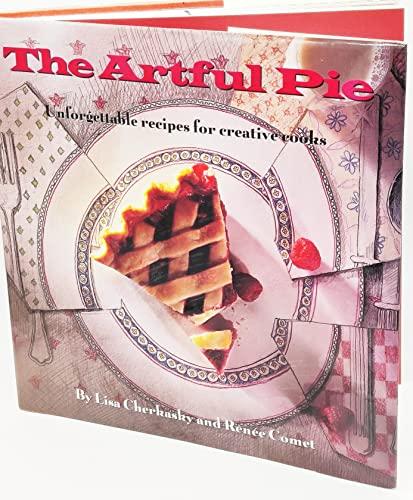 The Artful Pie: Unforgettable Recipes for Creative Cooks