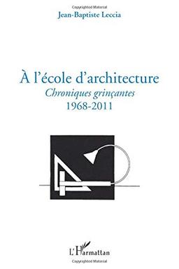 A l'école d'architecture : chroniques grinçantes 1968-2011