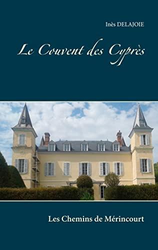 Le Couvent des Cyprès : Les Chemins de Mérincourt