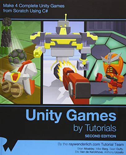 Unity Games by Tutorials Second Edition: Make 4 complete Unity games from scratch using C#