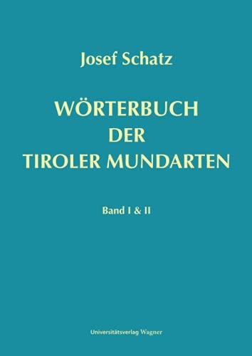 Wörterbuch der Tiroler Mundarten: Band I & II (Schlern-Schriften, Band 119120)