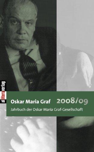 Oskar Maria Graf 2008/2009: Jahrbuch der Oskar Maria Graf-Gesellschaft