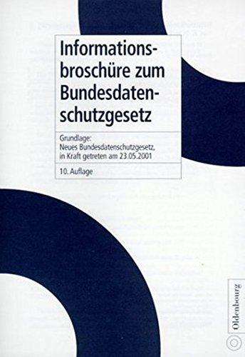 Informationsbroschüre zum Bundesdatenschutzgesetz: Grundlage: Neues Bundesdatenschutzgesetz, in Kraft getreten am 23.5.2001