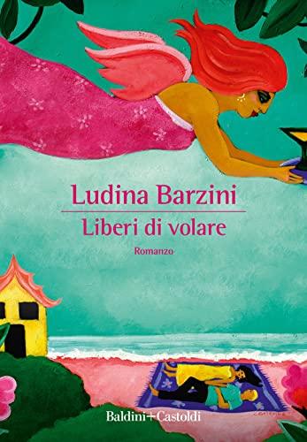 Liberi di volare (Romanzi e racconti)