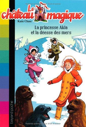 Le château magique. Vol. 14. La princesse Akia et la déesse des mers