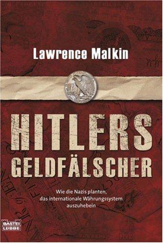 Hitlers Geldfälscher: Wie die Nazis planten, das internationale Währungssystem auszuhebeln