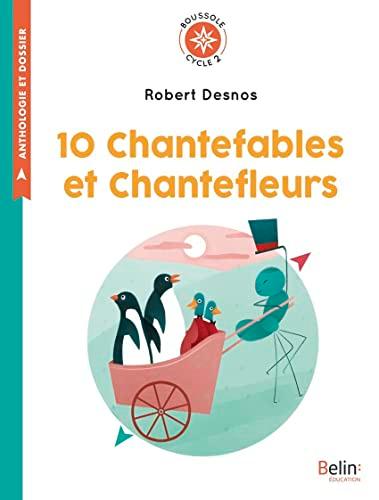 10 chantefables et chantefleurs