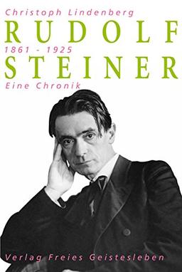 Rudolf Steiner - Eine Chronik: 1861-1925