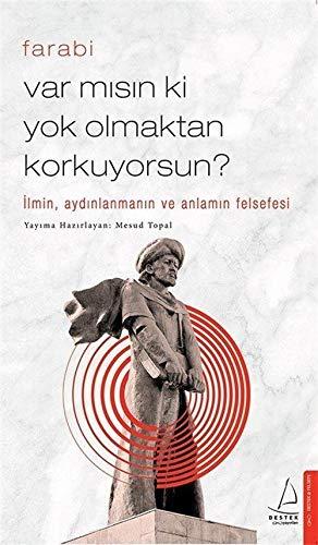 Var misin ki Yok Olmaktan Korkuyorsun?: Ilmin, Aydinlanmanin ve Anlamin Felsefesi: İlmin, Aydınlanmanın ve Anlamın Felsefesi