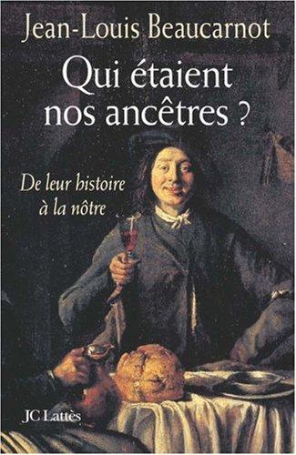 Qui étaient nos ancêtres ? : de leur histoire à la nôtre