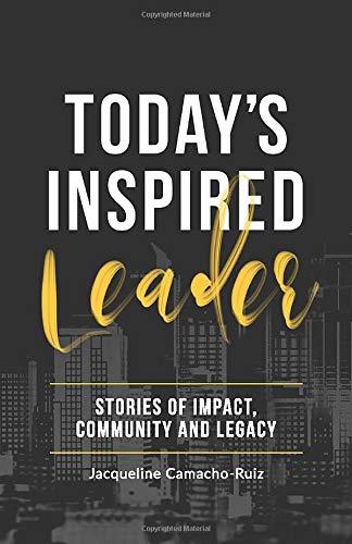 Today's Inspired Leader: Stories of Community, Impact and Legacy