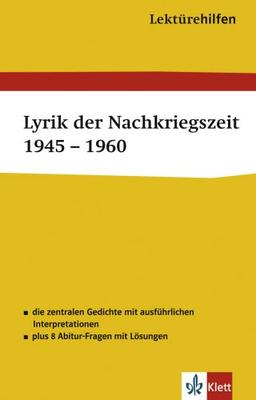 Lektürehilfen Lyrik der Nachkriegszeit 1945 - 1960. Ausführliche Inhaltsangabe und Interpretation