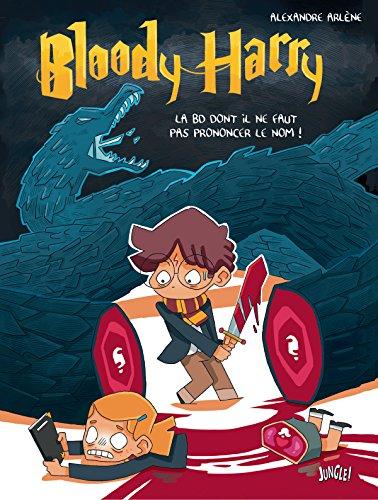 Bloody Harry. Vol. 1. La BD dont il ne faut pas prononcer le nom !