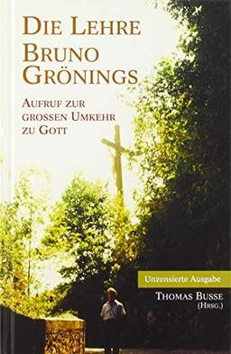 Die Lehre Bruno Grönings: Aufruf zur großen Umkehr zu Gott