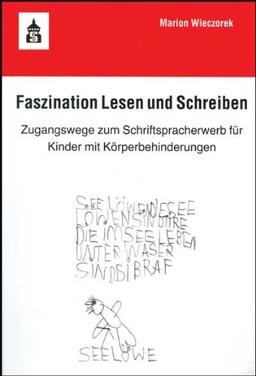 Faszination Lesen und Schreiben: Zugangswege zum Schriftspracherwerb für Kinder mit Körperbehinderungen