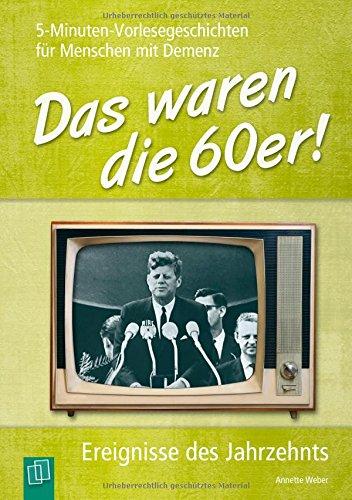 5-Minuten-Vorlesegeschichten für Menschen mit Demenz: Das waren die 60er!: Ereignisse des Jahrzehnts