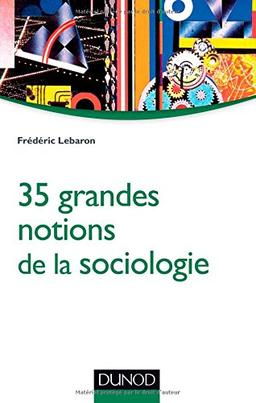 35 grandes notions de la sociologie