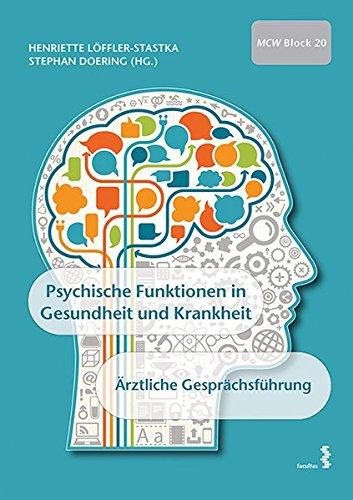 Psychische Funktionen in Gesundheit und Krankheit; Ärztliche Gesprächsführung: Materialien für das Studium der Humanmedizin, MCW - Block 20