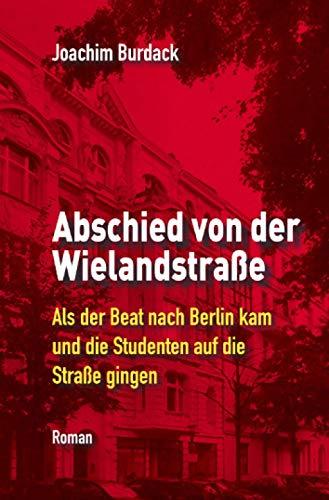 Abschied von der Wielandstraße: Als der Beat nach Berlin kam und die Studenten auf die Straße gingen