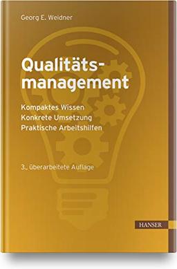 Qualitätsmanagement: - Kompaktes Wissen, - Konkrete Umsetzung, - Praktische Arbeitshilfen