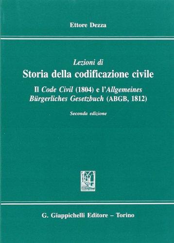 Lezioni di storia della codificazione civile. Il Code civil (1804) e l'Allgemeines Burgerliches Gesetzbuch (ABGB) (1812)