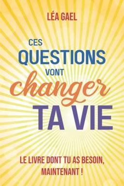 Ces questions vont changer ta vie