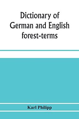 Dictionary of German and English forest-terms