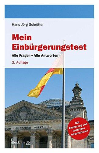 Mein Einbürgerungstest: Alle Fragen - Alle Antworten Mit Einführung und praktischen Zusatzinformationen (Beck im dtv)