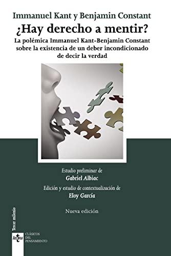 ¿Hay derecho a mentir?: (La polémica Inmanuel Kant - Benjamin Constant, sobre la existencia de un deber incondicionado de decir la verdad) (Clásicos - Clásicos del Pensamiento)