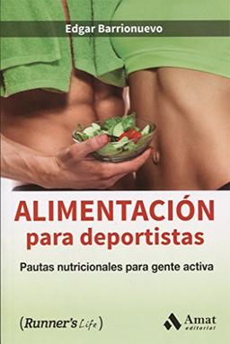 Alimentación para deportistas : pautas nutricionales para gente activa (Runner's Life, Band 5)