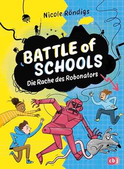 Battle of Schools - Die Rache des Robonators: Fortsetzung der Kinderbuchreihe (Die Battle-of-Schools-Reihe, Band 2)