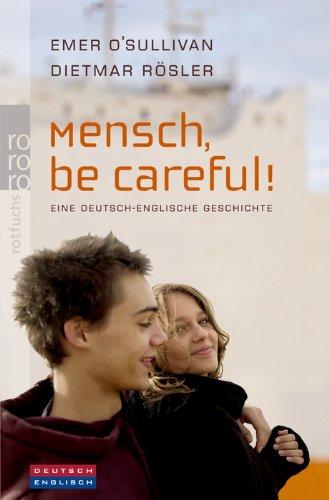 Mensch, be careful!: Eine deutsch-englische Geschichte