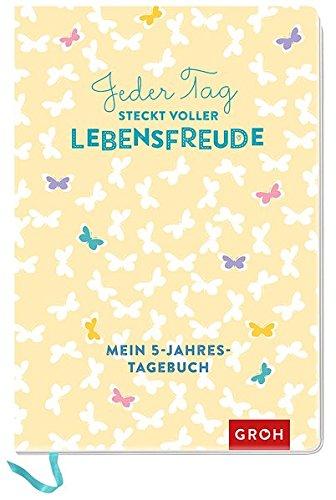 Jeder Tag steckt voller Lebensfreude: Mein 5-Jahres-Tagebuch (GROH Tagebuch)