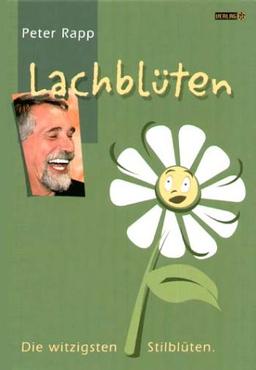 Lachblüten. Die witzigsten Stilblüten